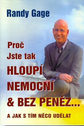 Obrázok Proč jste tak hloupí, nemocní & bez peněz...A jak s tím něco udělat