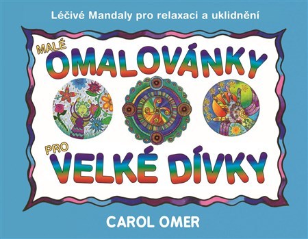 Obrázok Malé omalovánky pro velké dívky - Léčivé mandaly pro relaxaci a uklidnění