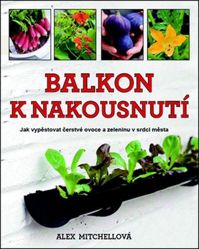 Obrázok Balkon k nakousnutí - Jak vypěstovat čerstvé ovoce a zeleninu v srdci města…