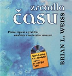 Obrázok Zrcadla času – Pomocí regrese k fyzickému, emočnímu a duchovnímu uzdravení + CD