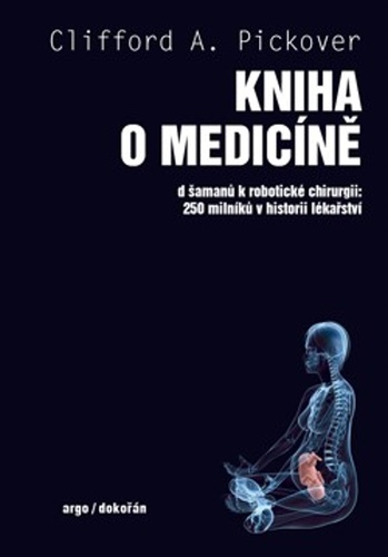 Obrázok Kniha o medicíně - Od šamanů k robotické chirurgii, 250 milníků v historii lékařství