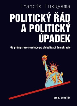 Obrázok Politický řád a úpadek - Od průmyslové revoluce po globalizaci demokracie
