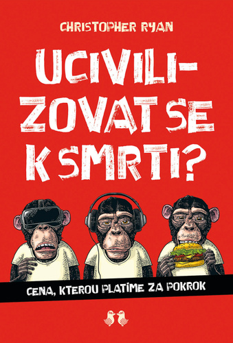 Obrázok Ucivilizovat se k smrti? - Cena, kterou platíme za pokrok