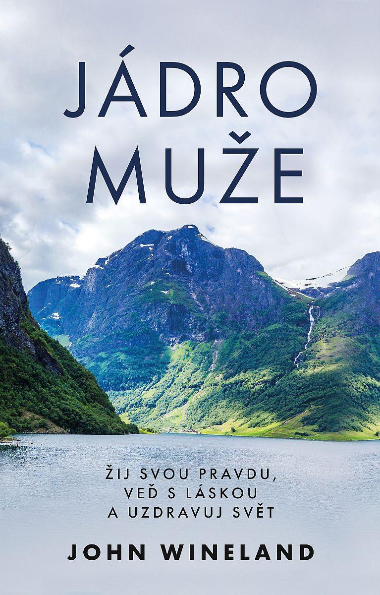 Obrázok Jádro muže - Žij svou pravdu, veď s láskou a uzdravuj svět