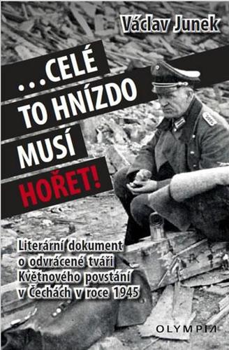 Obrázok Celé to hnízdo musí hořet - Literární dokument o odvrácené tváři Květnového povstání v Čechách 1945