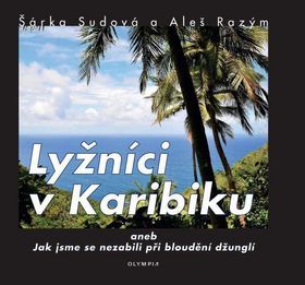 Obrázok Lyžníci v Karibiku aneb Jak jsme se nezabili při bloudění džunglí