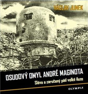 Obrázok Osudový omyl André Maginota - Sláva a zaručený pád velké iluze