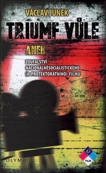 Obrázok Triumf vůle aneb zoufalstvíf nacionálněsocialistického (a protektorátního) filmu