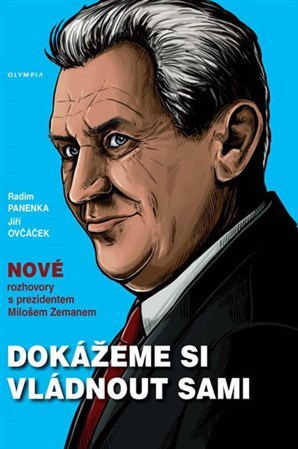 Obrázok Dokážeme si vládnout sami - Nové rozhovory s prezidentem Milošem Zemanem