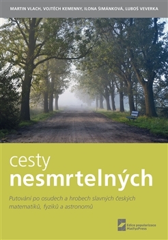 Obrázok Cesty nesmrtelných - Putování po osudech a hrobech slavných českých matematiků, fyziků a astronomů