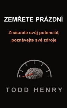 Obrázok Zemřete prázdní - Znásobte svůj potenciál, poznávejte své zdroje…