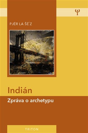 Obrázok Indián - Zpráva o archetypu - 2.vydání