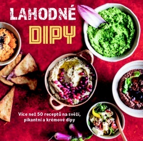 Obrázok Lahodné dipy - Více než 50 receptů na svěží, pikantní a krémové dipy