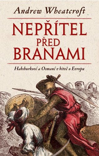 Obrázok Nepřítel před branami - Habsburkové a Osmané v bitvě o Evropu