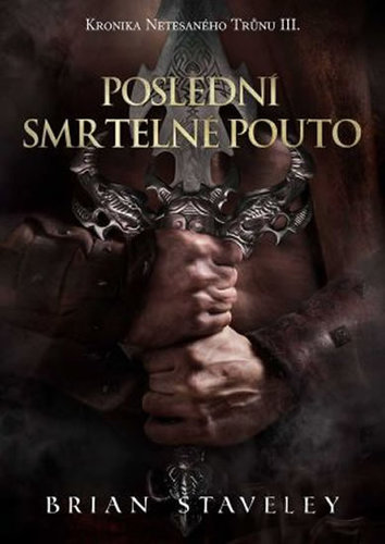 Obrázok Poslední smrtelné pouto - Kronika Netesaného trůnu III.
