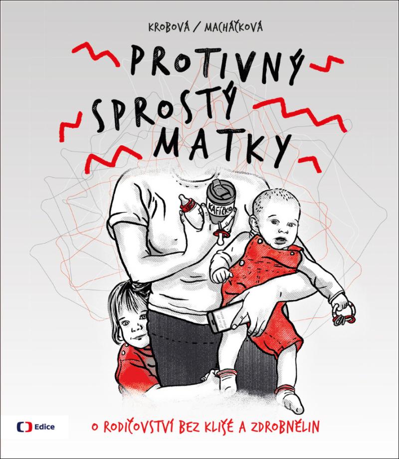 Obrázok Protivný sprostý matky - O rodičovství bez klišé a zdrobnělin