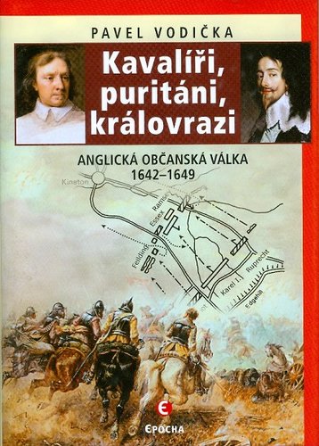 Obrázok Kavalíři, puritáni, královrazi - Anglická občanská válka 1642–1649