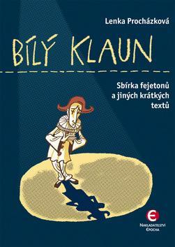 Obrázok Bílý klaun - Sbírka fejetonů a jiných krátkých textů