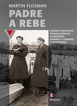 Obrázok Padre a Rebe - Vojenští duchovní československé zahraniční armády u Tobruku a Dunkerqu