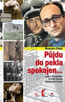 Obrázok Půjdu do pekla spokojen - Adolf Eichmann: životní dráha masového vraha