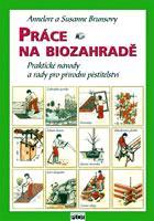 Obrázok Práce na biozahradě - Praktické návody a rady pro přírodní pěstitele