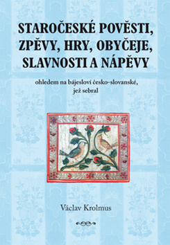 Obrázok Staročeské pověsti, zpěvy, hry, obyčeje, slavnosti a nápěvy - 1. část