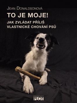 Obrázok To je moje! - Jak zvládat příliš vlastnické chování psů