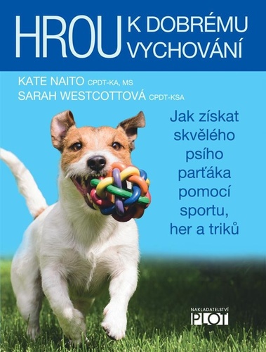 Obrázok Hrou k dobrému vychování - Jak získat skvělého psího parťáka pomocí sportu, her a triků