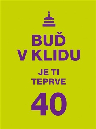 Obrázok Buď v klidu. Je ti teprve 40