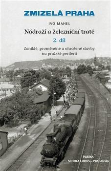 Obrázok Zmizelá Praha - Nádraží a železniční tratě 2.díl