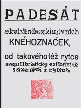 Obrázok Padesát akvisitněexklusivních kněhoznaček od takovéhotéž rytce aequilibris