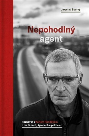 Obrázok Nepohodlný agent - Rozhovor s Karlem Randákem o mafiánech, špionech a politicích