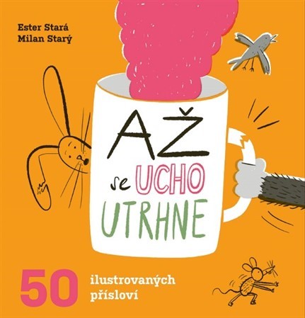 Obrázok Až se ucho utrhne - 50 ilustrovaných přísloví