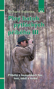 Obrázok Plný batoh pytláckých příběhů III - Příběhy z beskydských hor, lesů, údolí a strání