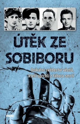 Obrázok Útěk ze Sobiboru - Unikátní svědectví vězňů, kteří uprchli z tábora smrti