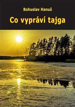Obrázok Co vypráví tajga (Zážitky se sibiřskými šamany)