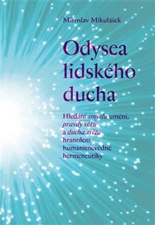 Obrázok Odysea lidského ducha - Hledání smyslu umění, pravdy věku a ducha světa hranolem humanitněvědné hermeneutiky