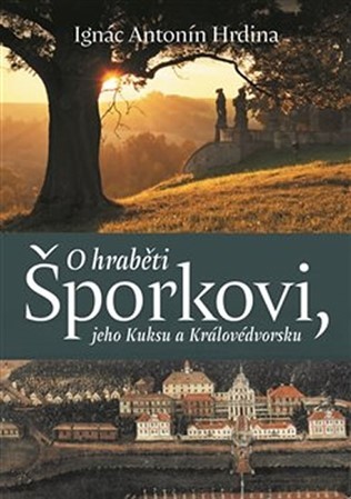 Obrázok O hraběti Šporkovi, jeho Kuksu a Králové