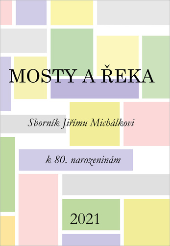 Obrázok Mosty a řeka - Sborník Jiřímu Michálkovi k 80. narozeninám