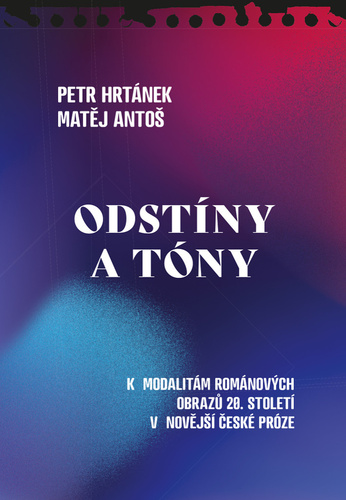 Obrázok Odstíny a tóny - K modalitám románových obrazů 20. století v novější české próze
