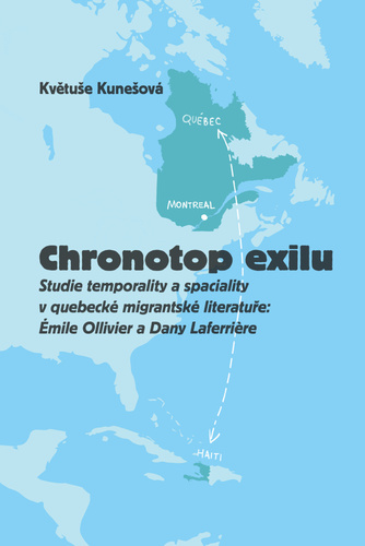 Obrázok Chronotop exilu - Studie temporality a spaciality v quebecké migrantské literatuře: Émile Ollivier a Dany Laferriere