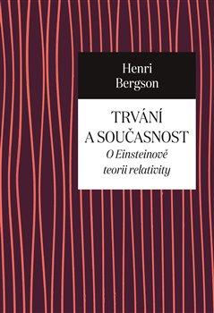 Obrázok Trvání a současnost - O Einsteinově teorii relativity