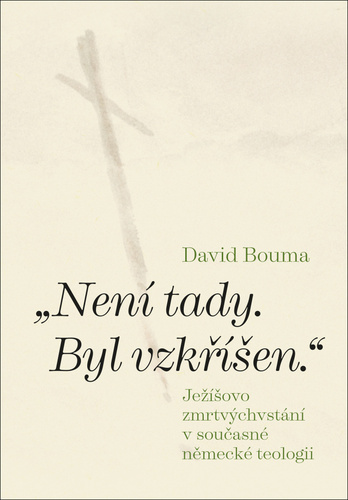 Obrázok Není tady. Byl vzkříšen. Ježíšovo zmrtvýchvstání v současné německé teologii