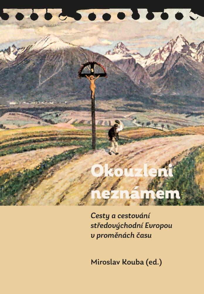 Obrázok Okouzleni neznámem - Cesty a cestování středovýchodní Evropou v proměnách času