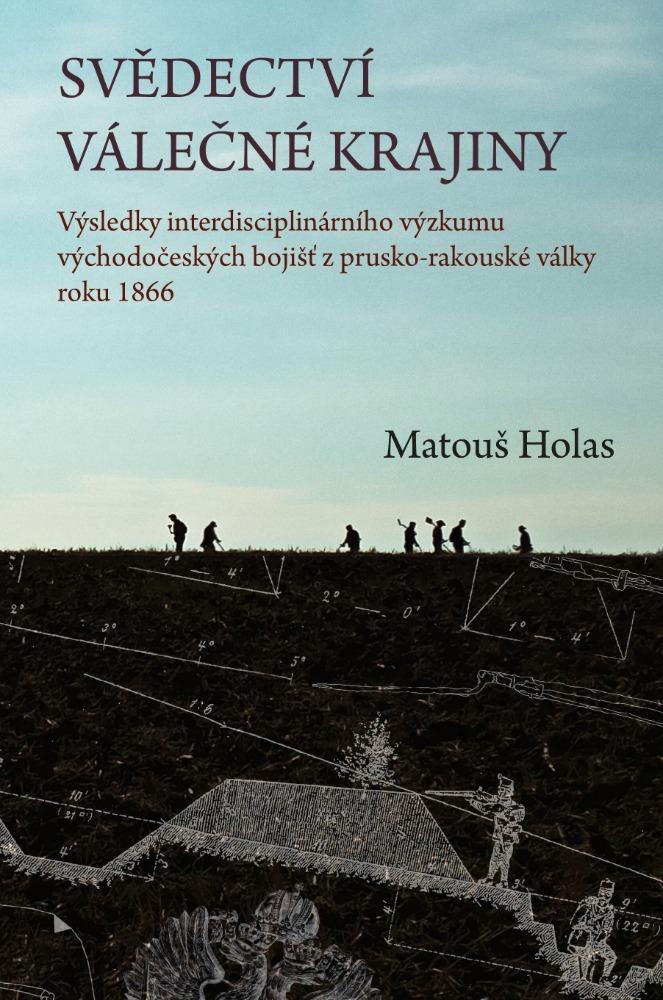 Obrázok Svědectví válečné krajiny - Výsledky interdisciplinárního výzkumu východočeských bojišť z prusko-rakouské války roku 1866