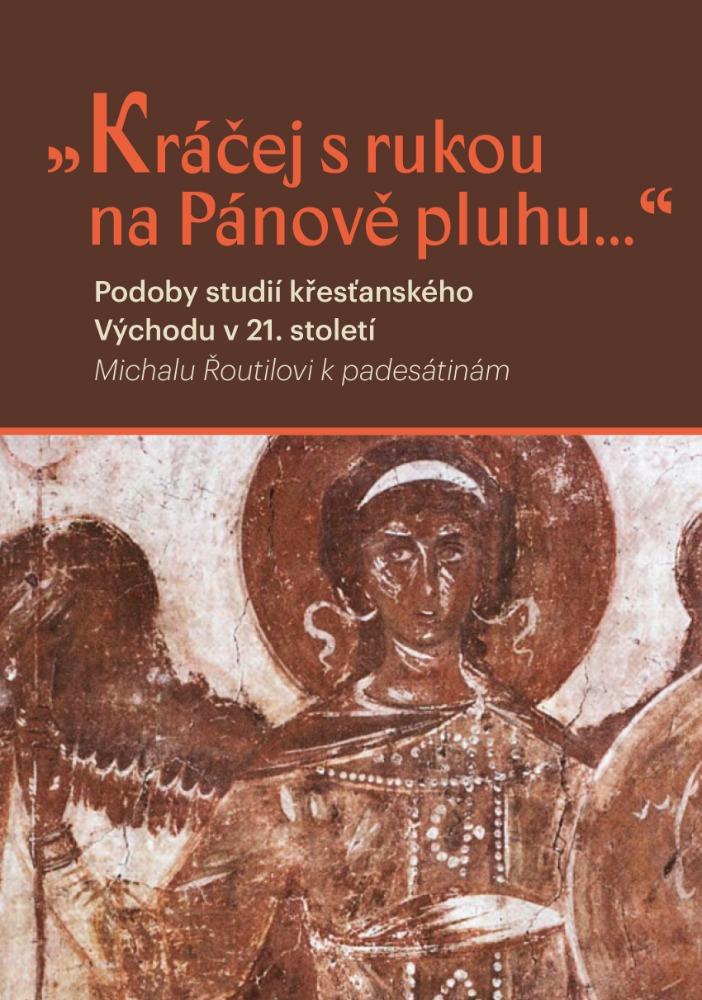 Obrázok Kráčej s rukou na Pánově pluhu... - Podoby studií křesťanského východu v 21. století