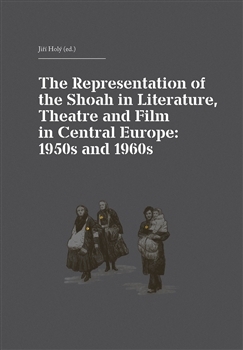 Obrázok The Representation of the Shoah in Literature, Theatre and Film in Central Europe: 1950s and 1960s