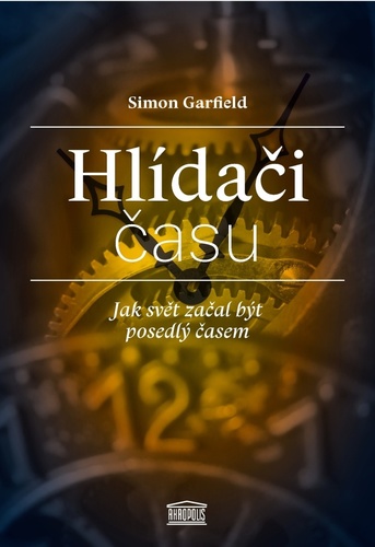 Obrázok Hlídači času - Jak svět začal být posedlý časem