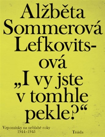 Obrázok „I vy jste v tomhle pekle?“: Vzpomínky na neblahé roky 1944–1945