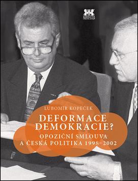 Obrázok Deformace demokracie? - Opoziční smlouva a česká politika 1998–2002